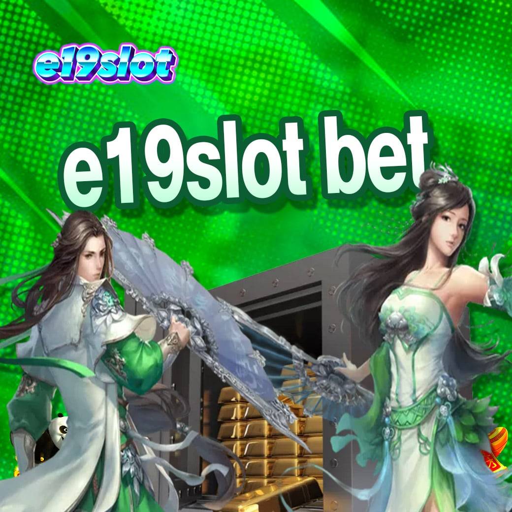 e19slot bet